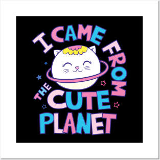 I came from the cute planet cat Posters and Art